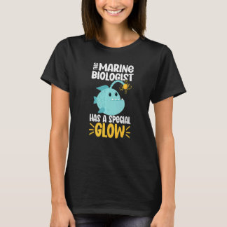 This Marine Biologist has a special glow   T Shirt