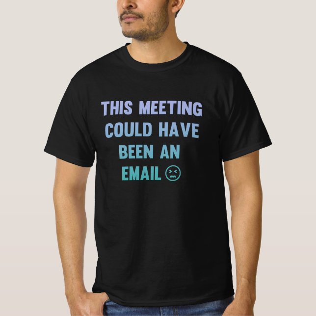 This meeting could have been an email t shirt (Framsida)