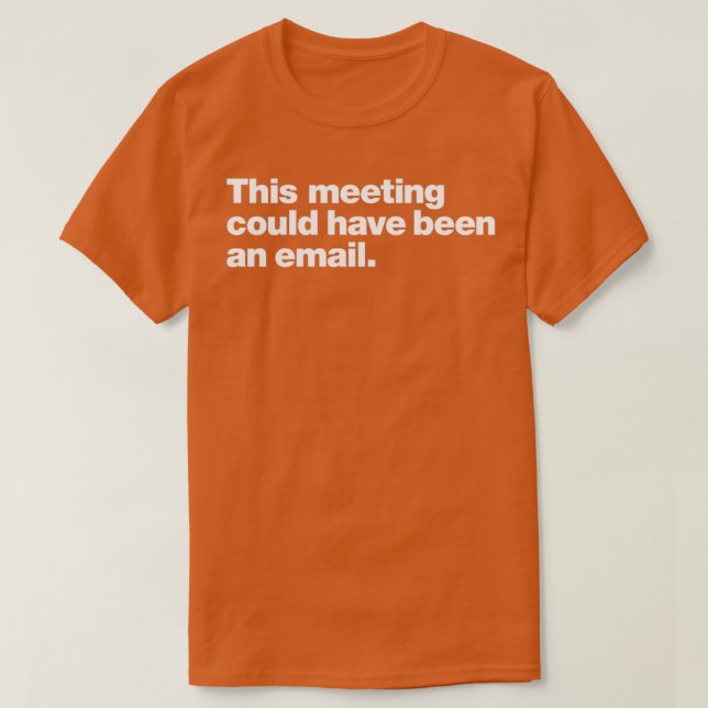This meeting could have been an email t shirt (Design framsida)