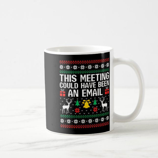 This Meeting Could Have Been An Email Ugly Sweater Kaffemugg (Höger)