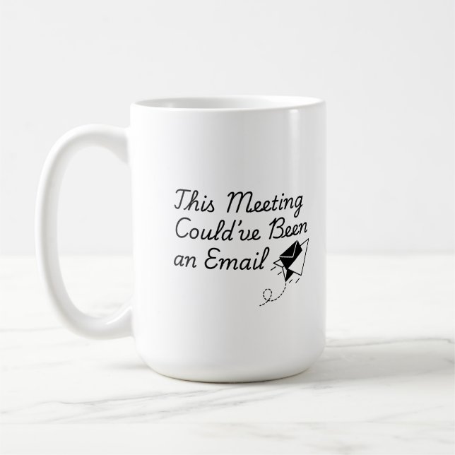 This Meeting Could’ve Been an Email – Funny Office Kaffemugg (Vänster)