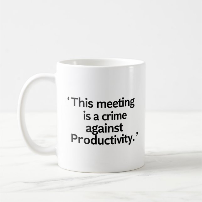 This Meeting Is a Crime Against Productivity Mug Kaffemugg (Vänster)