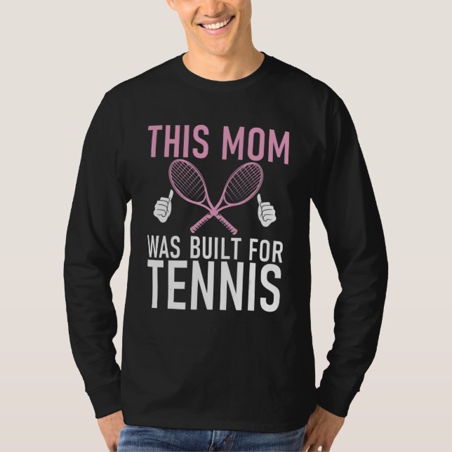 This Mom was built for Tennis Mom T Shirt (Framsida)