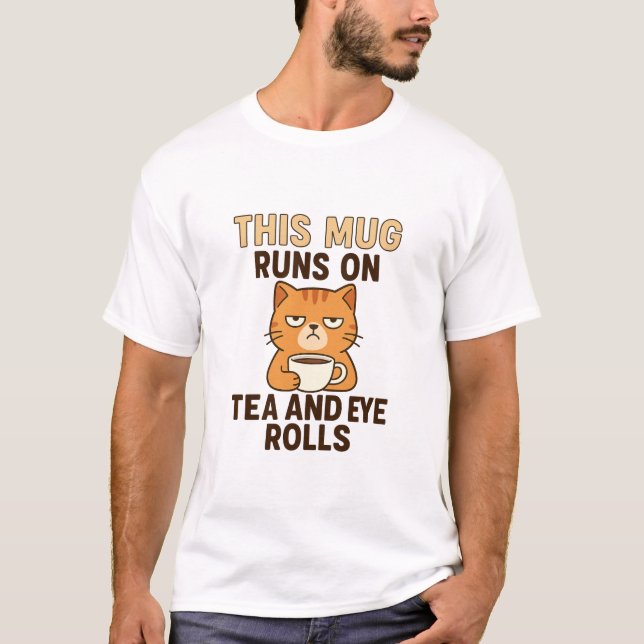 This Mug Runs on Tea and Eye Rolls – Funny British T Shirt (Framsida)
