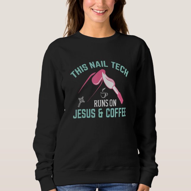 This Nail Tech Runs On Jesus And Coffee Nail Techn T Shirt (Framsida)