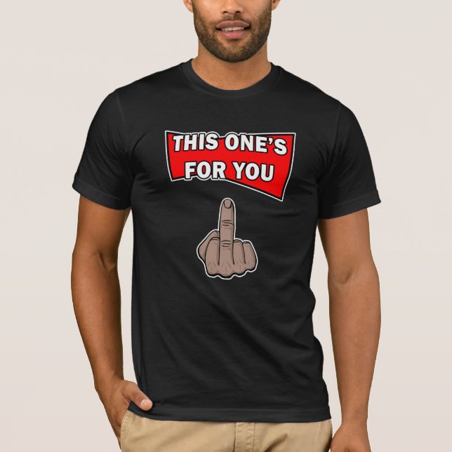 This One's For You Middle Finger T-Shirt (Framsida)