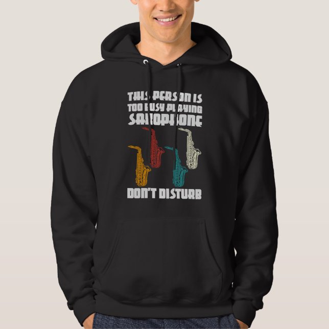 this person is too busy playing saxophone saxophon hoodie (Framsida)