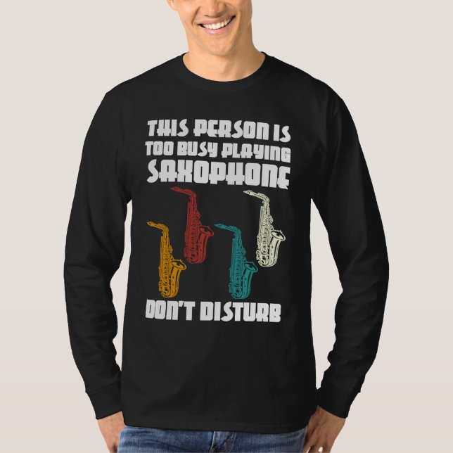 this person is too busy playing saxophone saxophon t shirt (Framsida)