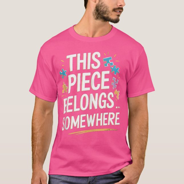 This Piece Belongs Somewhere - Funny Puzzle Jigsaw T Shirt (Framsida)