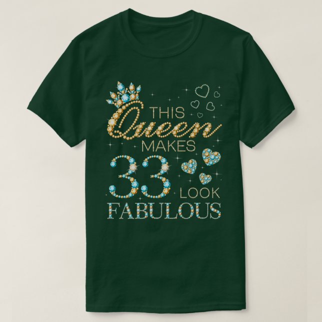 This Queen Makes 33 Look Fabulous 33rd Birthday Ad T Shirt (Design framsida)