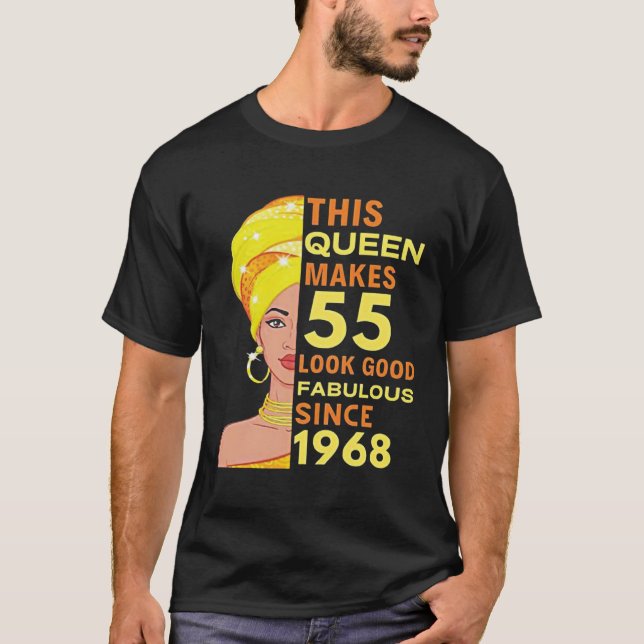 This Queen Makes 55 Look Good Fabulous Since 1968 T Shirt (Framsida)