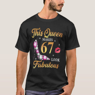 This Queen Makes 67 Look Fabulous 67Th Birthday Qu T Shirt
