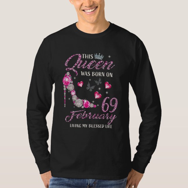 This Queen Was Born In February 69 Living My Bless T Shirt (Framsida)