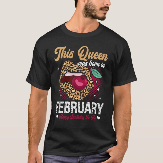This Queen Was Born In February Happy Birthday To  T Shirt (Framsida)