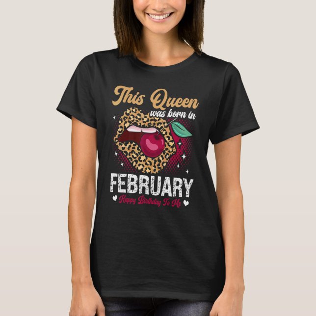 This Queen Was Born In February Happy Birthday To  T Shirt (Framsida)