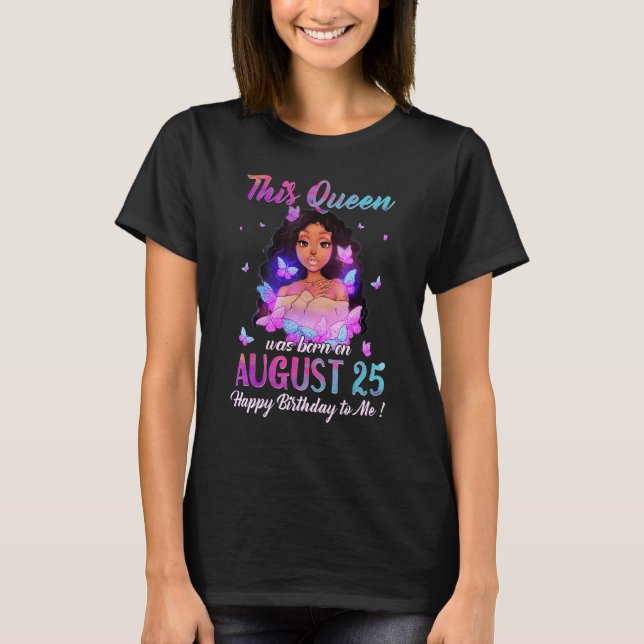 This Queen was born on August 25 T Shirt (Framsida)