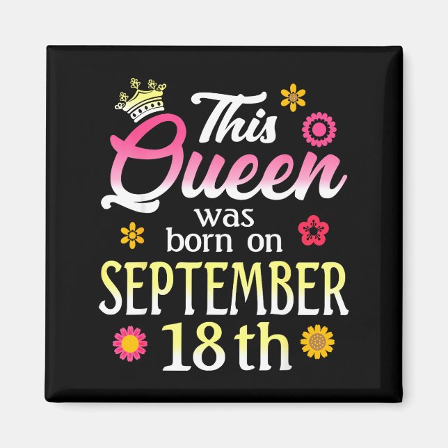 This Queen Was Born On September 18th Birthday Flo Magnet (Framsidan)