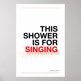 THIS SHOWER IS FOR SINGING – Bathroom Wall Art Poster