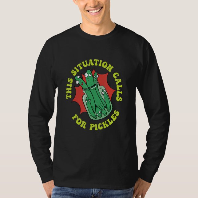 This Situation Calls For Pickles Cucumber Pickles T Shirt (Framsida)