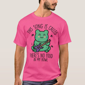 This Song Is Calledheres No Food In My Bowl family T Shirt