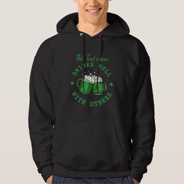 This Taxi driver Drinks Well With Others St Patric Hoodie (Framsida)