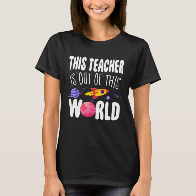 This Teacher is Out of This World Appreciation Wee T Shirt (Framsida)