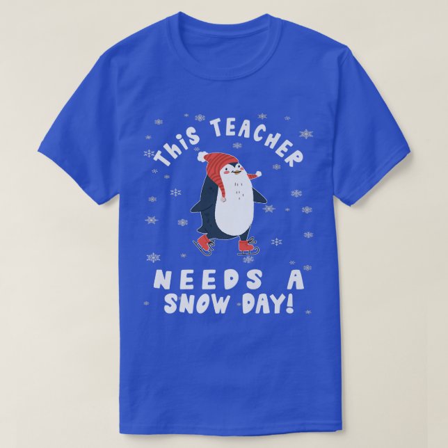 This Teacher Needs A Snow Day Ice Skating Penguin  T Shirt (Design framsida)