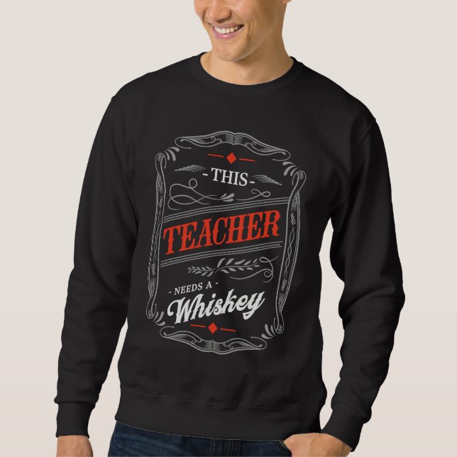 This Teacher Needs a Whiskey  Teaching Humor Profe Lång Ärmad Tröja (Framsida)