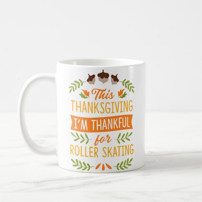 This Thanksgiving I'M Thankful For Roller Skating Kaffemugg (Vänster)