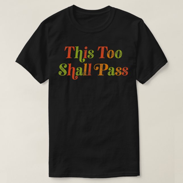 THIS TOO SHALL PASS  Motivational Quote  T Shirt (Design framsida)