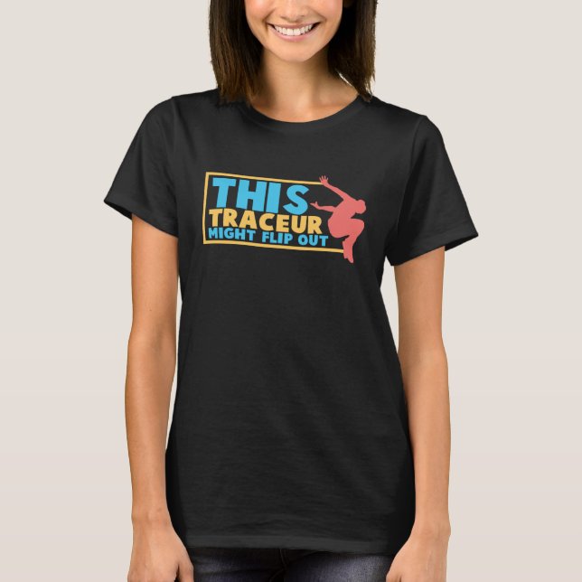 This Traceur Might Flip Out Parkour Freerunner Fre T Shirt (Framsida)