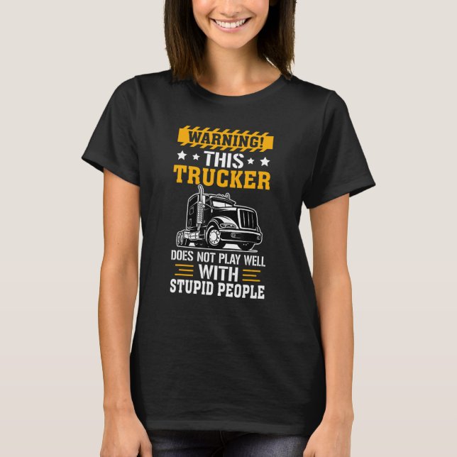 This Trucker Does Not Play Well Truck Driver T Shirt (Framsida)