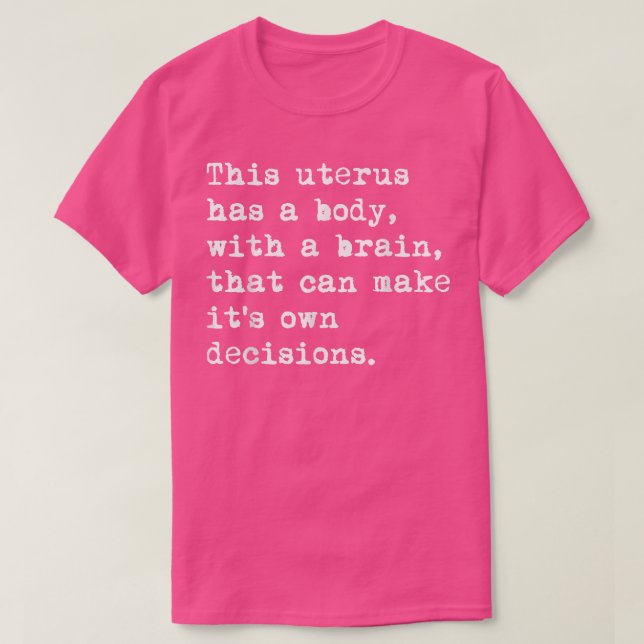 This Uterus Has A Body With A Brain That Can Make  T Shirt (Design framsida)