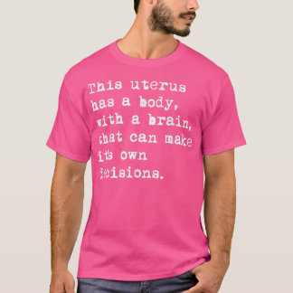 This Uterus Has A Body With A Brain That Can Make T Shirt