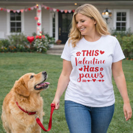 This Valentine Has Paws Dog Lover Design T Shirt