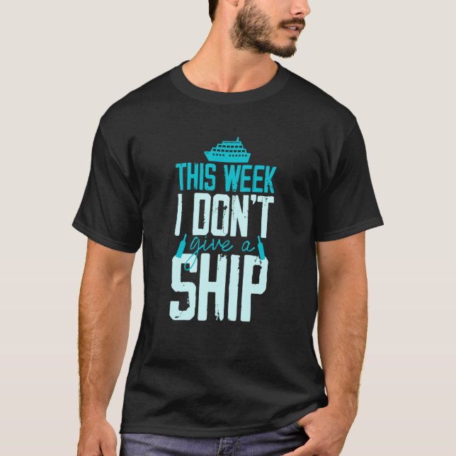 This Week I Don't Give A Ship Cruise Fun Designs C T Shirt (Framsida)