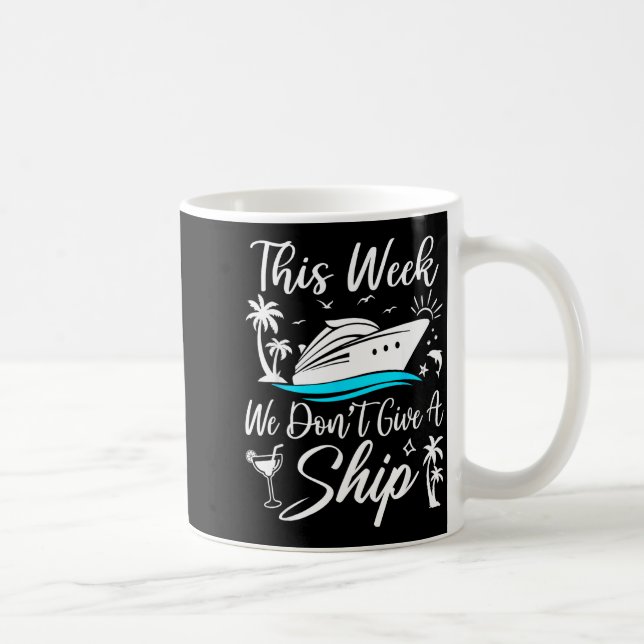 This Week We Don’t Give A Ship Funny Cruise Squad  Kaffemugg (Höger)