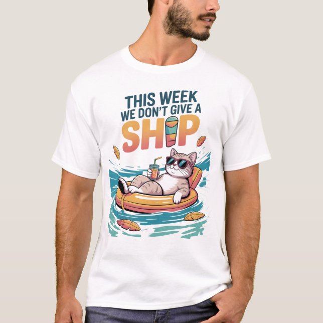 This Week We Don't Give a Ship Cat Funny Summer T Shirt (Framsida)