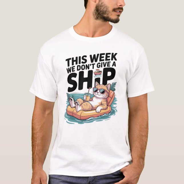 This Week We Don't Give a Ship Cat Funny Summer T Shirt (Framsida)