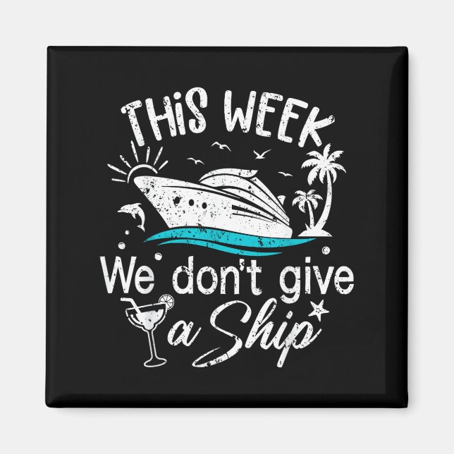 This Week We Don't Give A Ship Family Cruise Vacat Magnet (Framsidan)