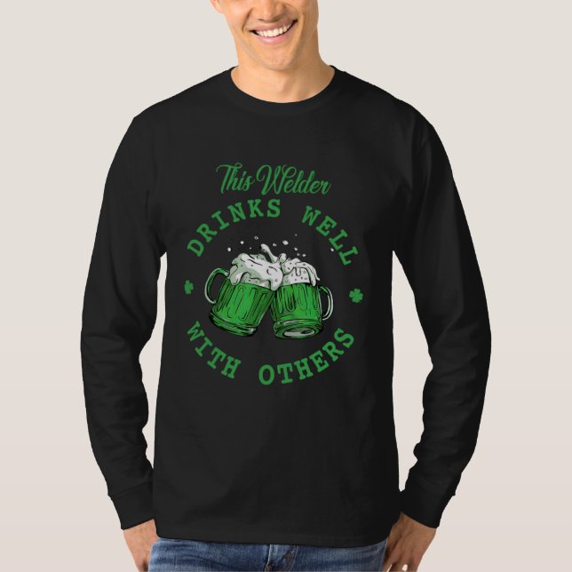 This Welder Drinks Well With Others St Patrick's D T Shirt (Framsida)