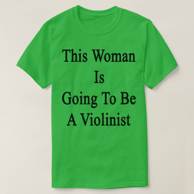 This Woman Is Going To Be A Violinist T Shirt (Design framsida)