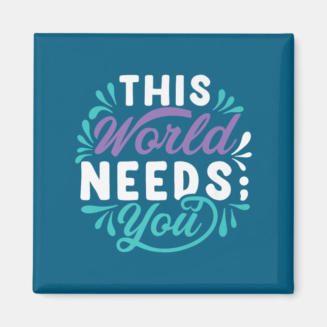 This World Needs You Premium  Magnet (Framsidan)