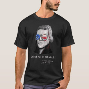 Thomas Jefferson British Rule Patriotic 4 juli T Shirt