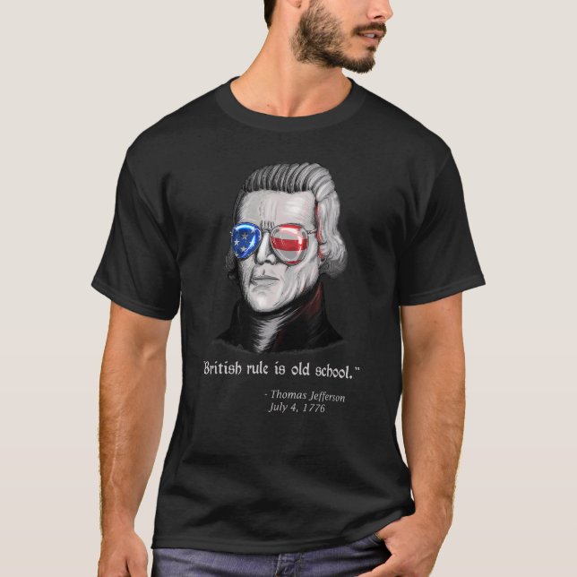 Thomas Jefferson British Rule Patriotic 4 juli T Shirt (Framsida)