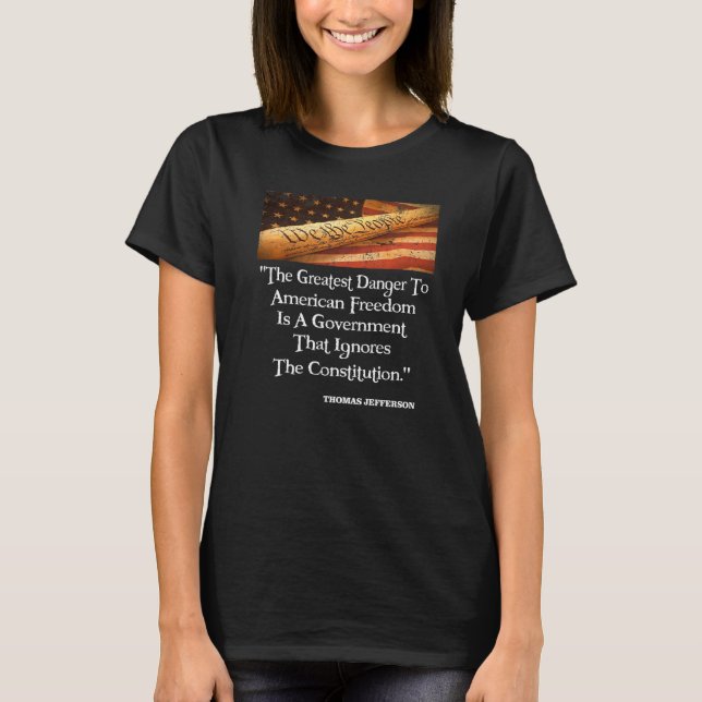 Thomas Jefferson, den Underbarare faran för frihet T Shirt (Framsida)