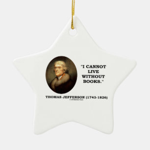 Thomas Jefferson som jag inte kan bo utan Julgransprydnad Keramik