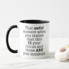 Those Are Your Monkeys Funny Saying Coffee Mug Mugg