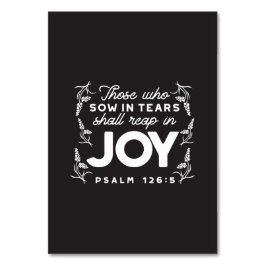 Those Who Sow in Tears Shall Reap in Joy Quotes Bordsnummer