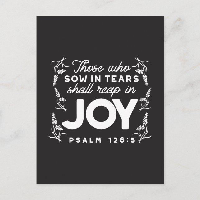 Those Who Sow in Tears Shall Reap in Joy Quotes Vykort (Framsida)